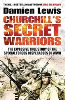 Churchill's Secret Warriors, Paperback/Damien Lewis