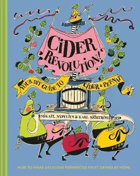 Cider Revolution: Your DIY Guide to Cider & Pet-Nat, Hardcover/Karl Sjöström