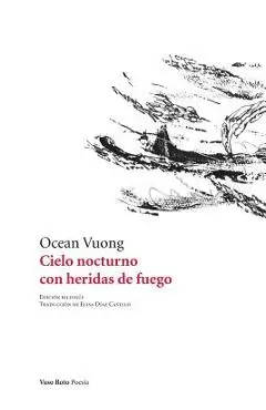 Cielo nocturno con heridas de fuego - Ocean Vuong