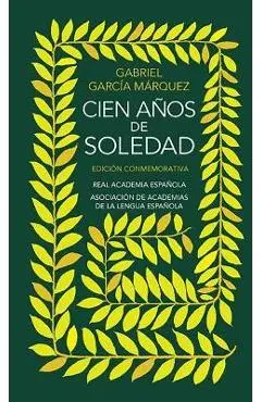 Cien Anos de Soledad. Edicion Conmemorativa de la Rae / One Hundred Years of Sol Itude. Conmemorative Edition - Gabriel Garcia Marqu