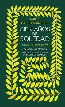 Cien Años de Soledad. Edición Conmemorativa de la Rae / One Hundred Years of Sol Itude. Conmemorative Edition, Hardcover/Gabriel Garcia Marqu