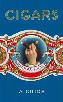 Cigars: A Guide, Hardcover/Nicholas Foulkes