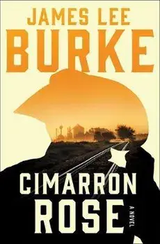 Cimarron Rose: A Billy Bob Holland Novel, Paperback/James Lee Burke