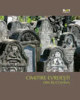 Cimitire evreiesti din Bucovina. Versiunea limba ucraineana/Simon Geissbuhler