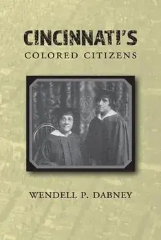Cincinnati's Colored Citizens, Paperback/Wendell Phillips Dabney