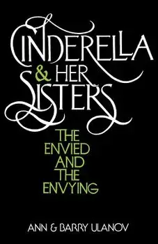 Cinderella and Her Sisters: The Envied and the Envying, Paperback/Ann Belford Ulanov