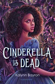 Cinderella Is Dead, Hardcover/Kalynn Bayron