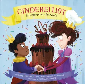 Cinderelliot. A Scrumptious Fairytale, Hardback/Stephanie Laberis