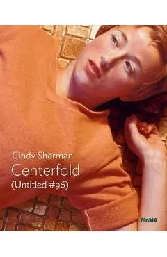 Cindy Sherman: Centerfold (Untitled #96): Moma One on One Series - Cindy Sherman