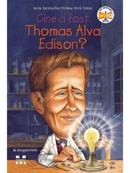 Cine a fost Thomas Alva Edison?/Margaret Frith