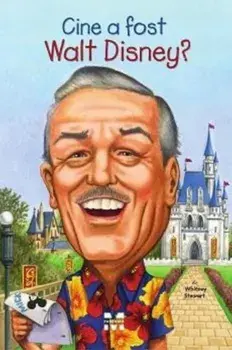 Cine a fost Walt Disney?/Whitney Stewart
