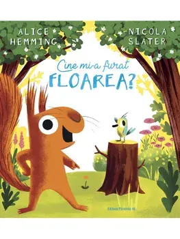 Cine mi-a furat floarea?/Alice Hemming