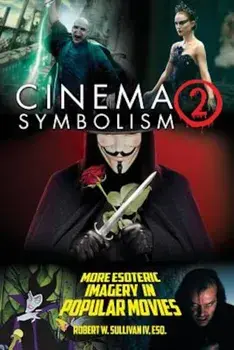 Cinema Symbolism 2: More Esoteric Imagery in Popular Movies, Paperback/Robert W. Sullivan IV