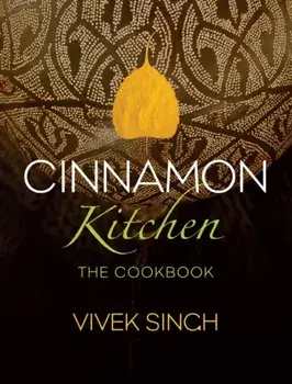 Cinnamon Kitchen. The Cookbook, Hardback/Vivek Singh