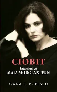 Ciobit. Interviuri cu Maia Morgenstern/Oana C. Popescu