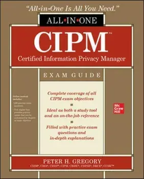 Cipm Certified Information Privacy Manager All-In-One Exam Guide, Paperback/Peter Gregory