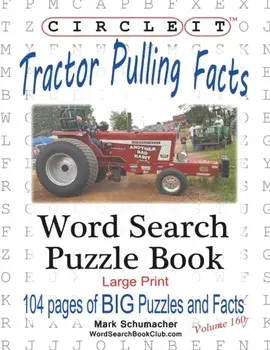 Circle It, Tractor Pulling Facts, Large Print, Word Search, Puzzle Book, Paperback/Lowry Global Media LLC
