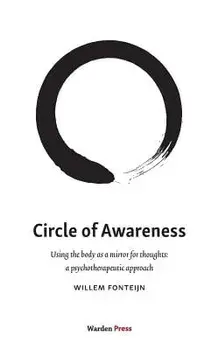 Circle of Awareness: Using the body as a mirror for thoughts: a psychotherapeutic approach, Paperback/Willem Fonteijn