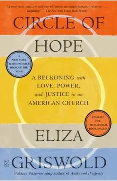 Circle of Hope: A Reckoning with Love, Power, and Justice in an American Church - Eliza Griswold