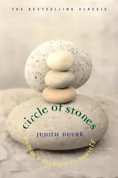 Circle of Stones: Woman's Journey to Herself, Paperback/Judith Duerk