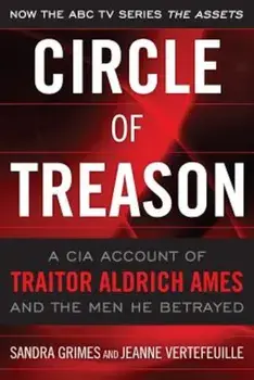 Circle of Treason: A CIA Account of Traitor Aldrich Ames and the Men He Betrayed, Paperback/Sandra Grimes