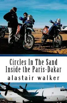 Circles In The Sand: Inside the Paris-Dakar Rally, Paperback/Alastair Walker