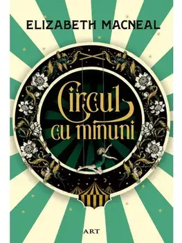 Circul cu minuni/Elizabeth Macneal