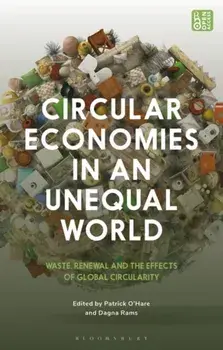 Circular Economies in an Unequal World. Waste, Renewal and the Effects of Global Circularity, Paperback/***