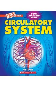 Circulatory System (a True Book: Your Amazing Body) - Alicia Green