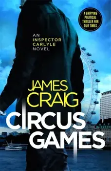 Circus Games. An addictive political thriller, Paperback/James Craig