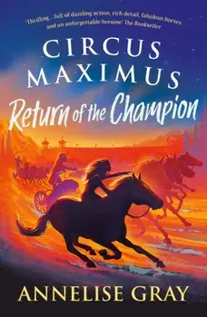 Circus Maximus: Return of the Champion. An Ancient Roman adventure, Paperback/Annelise Gray