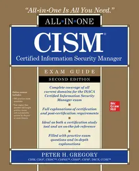 CISM Certified Information Security Manager All-in-One Exam Guide, Second Edition. 2 ed, Paperback/Peter Gregory