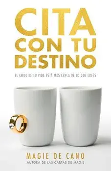 Cita Con Tu Destino: El Amor de Tu Vida Est M s Cerca de Lo Que Crees, Paperback/Magie de Cano
