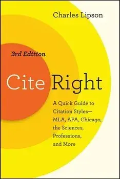 Cite Right, Third Edition: A Quick Guide to Citation Styles--Mla, Apa, Chicago, the Sciences, Professions, and More, Paperback/Charles Lipson