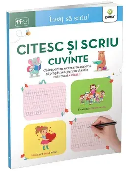 Citesc si scriu cuvinte. Caiet pentru exersarea scrierii si pregatirea pentru clasele mai mari. Clasa I. 6-7 ani/***