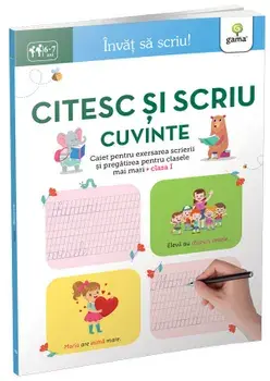 Citesc si scriu cuvinte. Caiet pentru exersarea scrierii si pregatirea pentru clasele mai mari. Clasa I. 6-7 ani/***