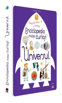 Citeste, descopera si intelege! Enciclopedia micilor curiosi. Universul. Larousse/***