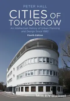 Cities of Tomorrow. An Intellectual History of Urban Planning and Design Since 1880, Paperback/Peter Hall