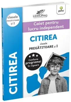 Citirea. Clasele pregatitoare si I. Caiet de lucru independent. LexicPro/***