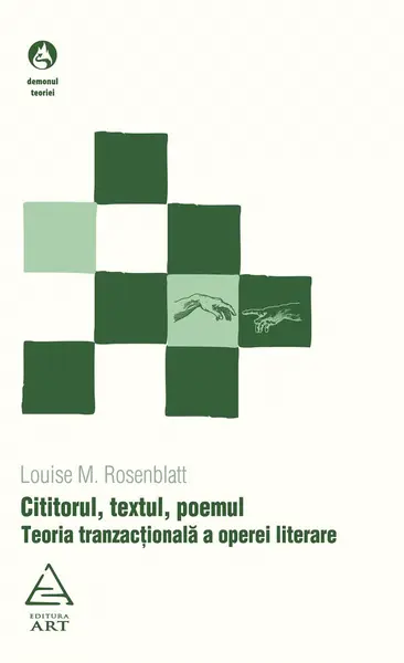 Cititorul, textul, poemul. Teoria tranzacțională a operei literare - Louise M. Rosenblatt