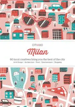 Citix60: Milan: 60 Creatives Show You the Best of the City, Paperback/Viction Workshop