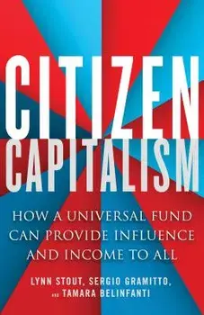 Citizen Capitalism: How a Universal Fund Can Provide Influence and Income to All, Paperback/Lynn Stout