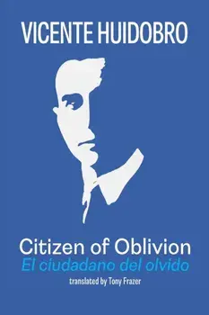 Citizen of Oblivion, Paperback/Vicente Huidobro