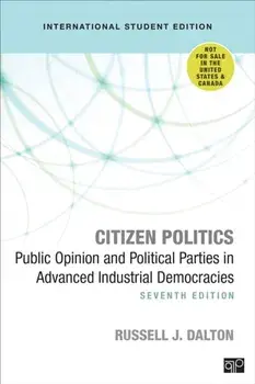 Citizen Politics - International Student Edition. Public Opinion and Political Parties in Advanced Industrial Democracies, 7 Revised edition, Paperback/Russell J. Dalton