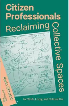 Citizen Professionals: Reclaiming Collective Spaces - Karin Christof
