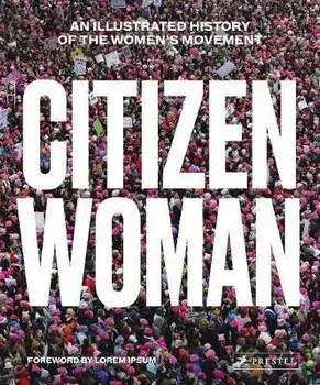 Citizen Woman: An Illustrated History of the Women's Movement, Hardcover/Jane Gerhard