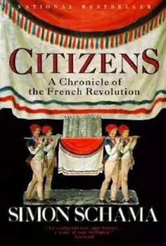 Citizens: A Chronicle of the French Revolution, Paperback/Simon Schama