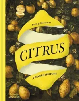 Citrus. A World History, Hardback/David J. Mabberley