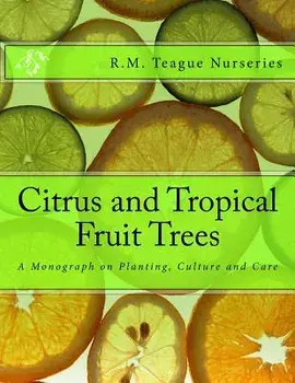 Citrus and Tropical Fruit Trees: A Monograph on Planting, Culture and Care, Paperback/Roger Chambers
