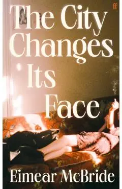 City Changes Its Face - Eimear Mcbride